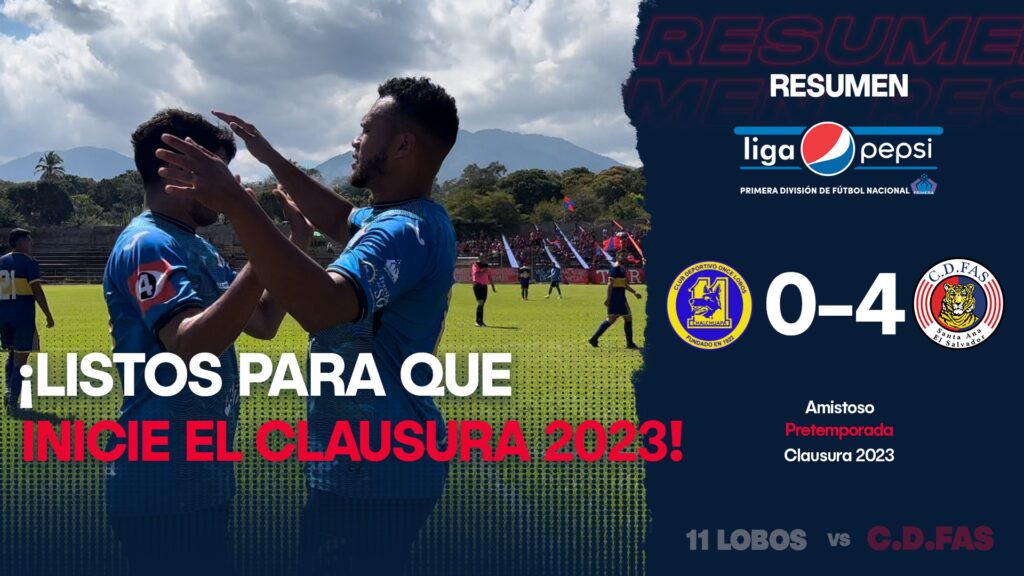 FAS cierra con goleada su preparación | Once Lobos 0-4 FAS | Clausura 2023
