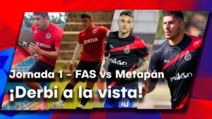 Jornada 1 - FAS vs Metapan - Clausura 2024